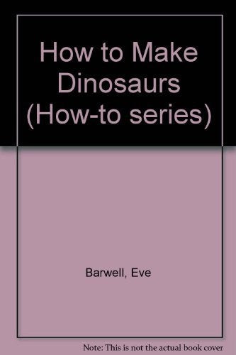 How to Make Dinosaurs