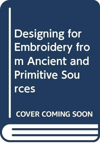 Designing for Embroidery from Ancient and Primitive Sources