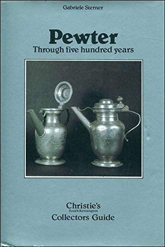 Pewter: Through Five Hundred Years