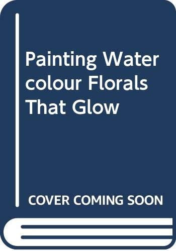 Painting Watercolour Florals That Glow