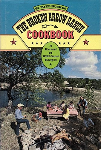 The Broken Arrow Ranch Cookbook