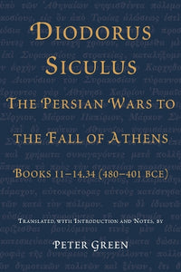 Diodorus Siculus, the Persian Wars to the Fall of Athens 