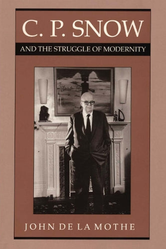 C. P. Snow and the Struggle of Modernity