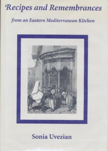 Recipes and Remembrances from an Eastern Mediterranean Kitchen 