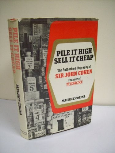 Pile it high, sell it cheap: The authorised biography of Sir John Cohen, founder of Tesco