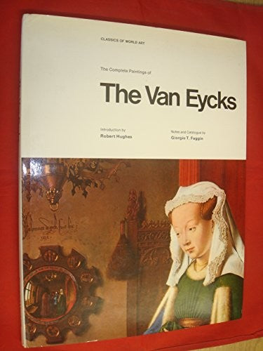 The Complete paintings of the Van Eycks; (Classics of world art)