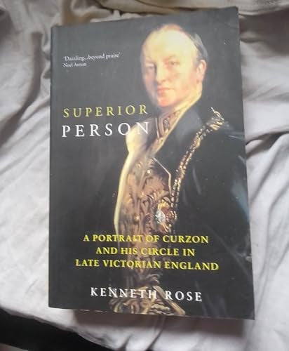 Superior person: A portrait of Curzon and his circle in late Victorian England