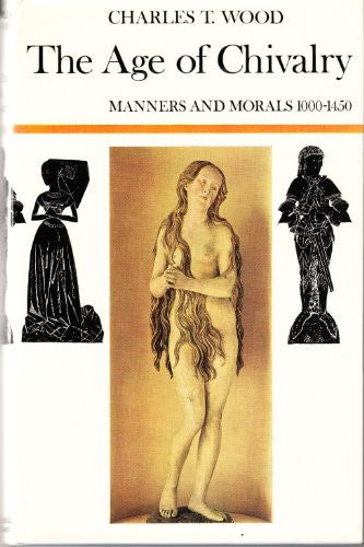 The age of chivalry: Manners and morals, 1000-1450,