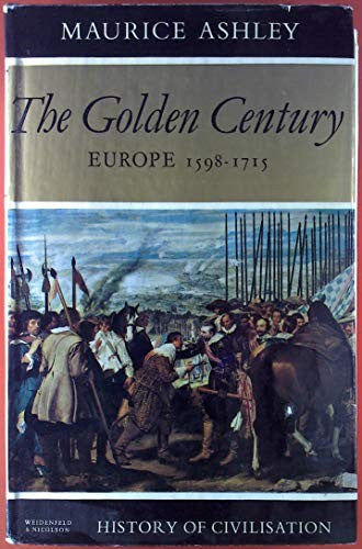The golden century: Europe 1598-1715 (History of civilisation)