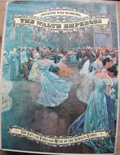 The waltz emperors: the life and times and music of the Strauss family