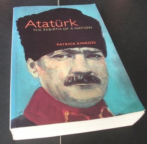 Ataturk: the Rebirth of a Nation
