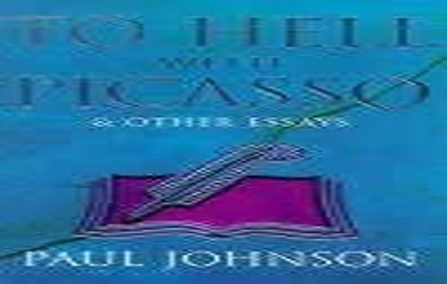 To Hell with Picasso and Other Essays