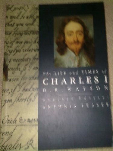 The Life and Times of Charles I