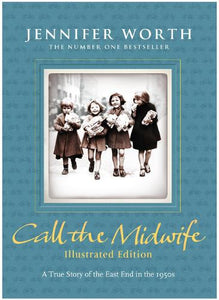 Call the Midwife: Illustrated Edition 