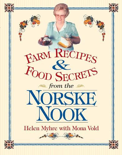 Farm Recipes and Food Secrets from the Norske Nook