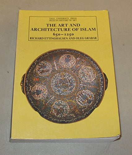 The Art and Architecture of Islam 650-1250