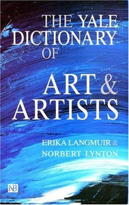 The Yale Dictionary of Art and Artists 