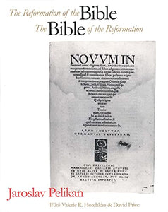 The Reformation of the Bible/The Bible of the Reformation 
