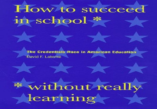 How to Succeed in School without Really Learning