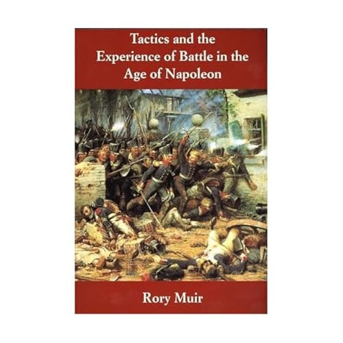 Tactics and the Experience of Battle in the Age of Napoleon