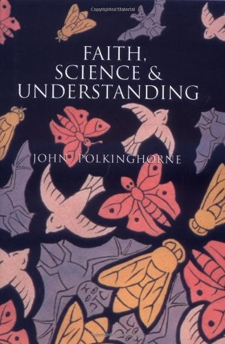 Faith, Science and Understanding
