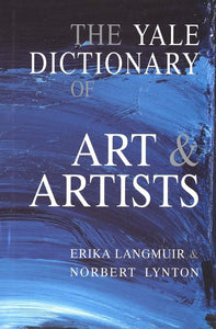 The Yale Dictionary of Art and Artists 
