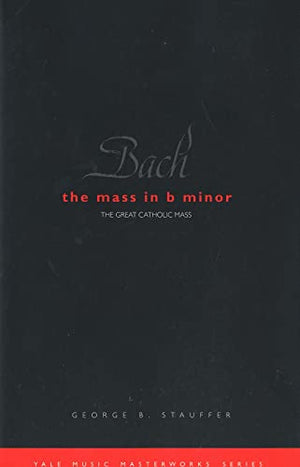 Bach: The Mass in B Minor