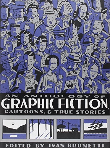 An Anthology of Graphic Fiction, Cartoons, and True Stories