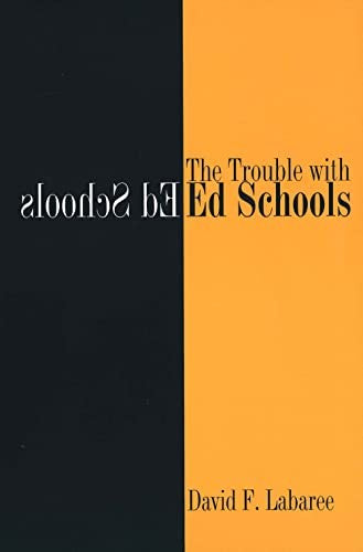 The Trouble with Ed Schools