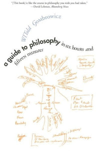 A Guide to Philosophy in Six Hours and Fifteen Minutes 