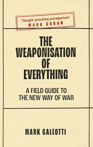 The Weaponisation of Everything