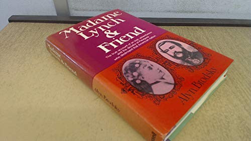 Madame Lynch and Friend: The True Account of an Irish Adventuress and the Dictator of Paraguay Who Destroyed That American Nation