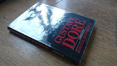 Gustave Dore: A Biography