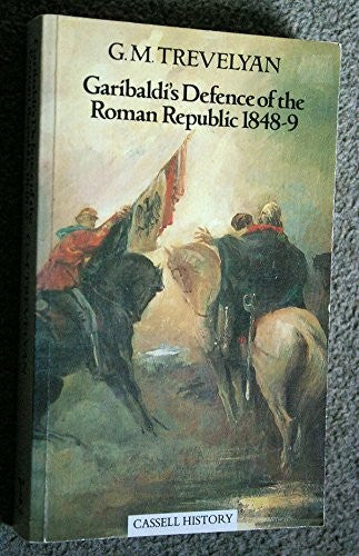 Garibaldi's Defence of the Roman Republic, 1848-49