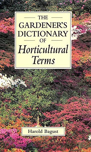 The Gardener's Dictionary of Horticultural Terms