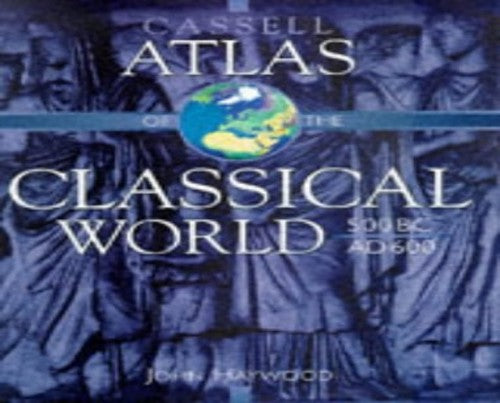 Cassell Atlas of the Classical World, 500 BC-AD 600