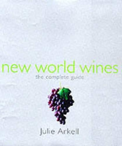The Complete Guide to New World Wines