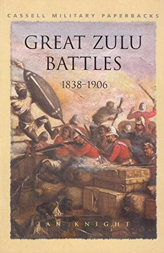 Great Zulu Battles 1838-1906