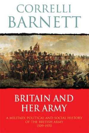 Britain and Her Army, 1509-1970