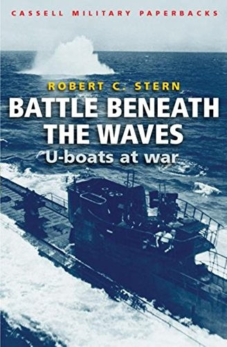 Battles Beneath The Waves: The U-Boat War