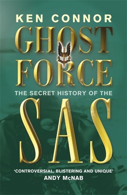 Ghost Force: The Secret History Of The SAS