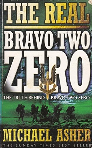 The Real "Bravo Two Zero": The Truth Behind "Bravo Two Zero"