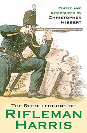 Military Memoirs: The Recollections of Rifleman Harris