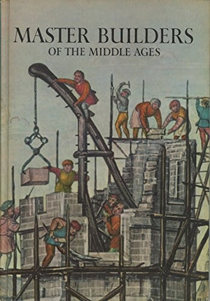 Master Builders of the Middle Ages (Caravel Books)
