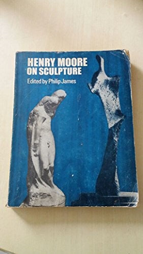 Henry Moore on Sculpture