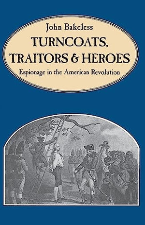 Turncoats, Traitors And Heroes