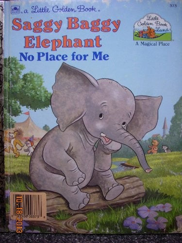 Saggy Baggy Elephant No Place for Me