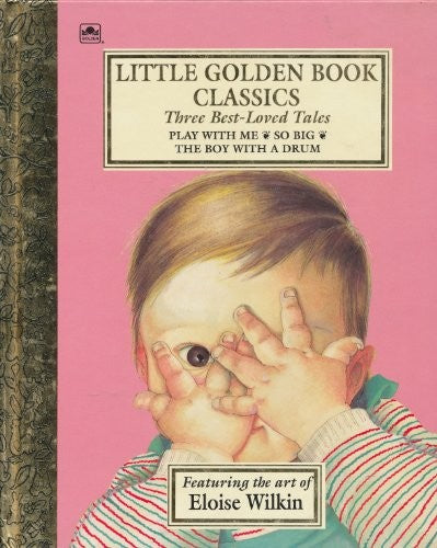 Little Golden Book Classics Featuring the Art of Eloise Wilkin
