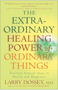 The Extraordinary Healing Power of Ordinary Things 