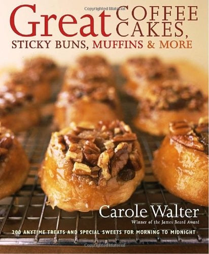 Great Coffee Cakes, Sticky Buns, Muffins & More